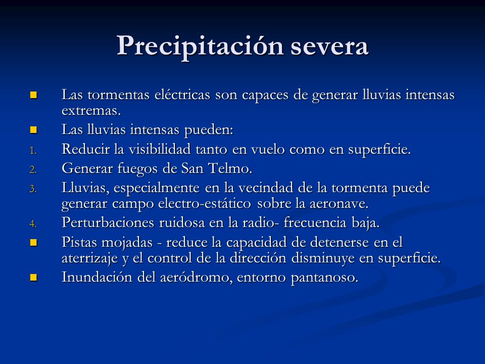Precipitación severa Las tormentas eléctricas son capaces de generar lluvias intensas extremas. Las lluvias intensas pueden: