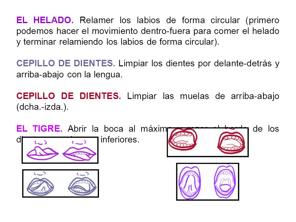 EL HELADO. Relamer los labios de forma circular (primero podemos hacer el movimiento dentro-fuera para comer el helado y terminar relamiendo los labios de forma circular).