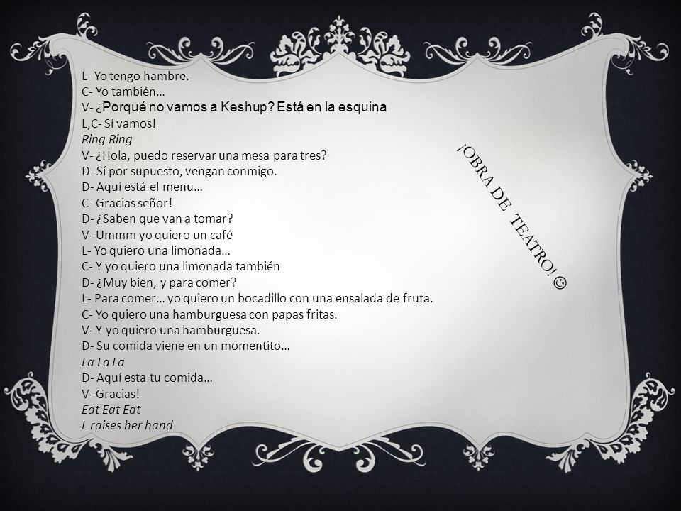 ¡OBRA DE TEATRO!  L- Yo tengo hambre. C- Yo también…