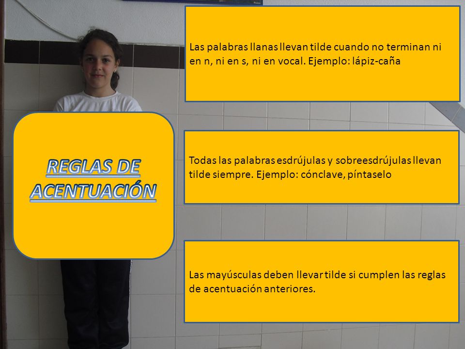 Las palabras llanas llevan tilde cuando no terminan ni en n, ni en s, ni en vocal. Ejemplo: lápiz-caña