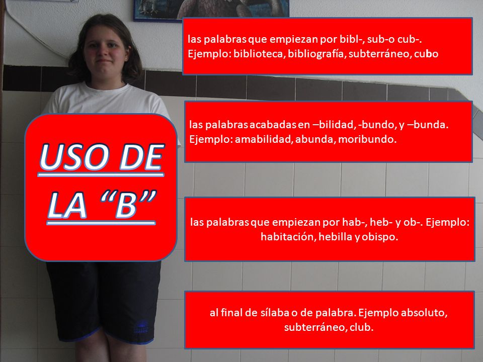 al final de sílaba o de palabra. Ejemplo absoluto, subterráneo, club.