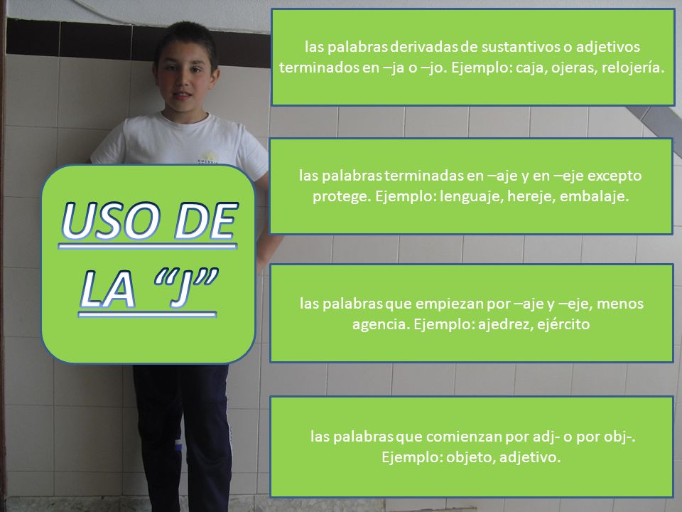 las palabras derivadas de sustantivos o adjetivos terminados en –ja o –jo. Ejemplo: caja, ojeras, relojería.