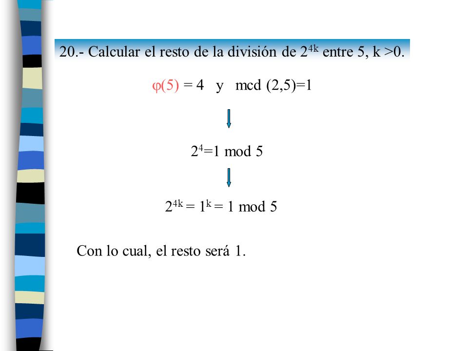 20.- Calcular el resto de la división de 24k entre 5, k >0.