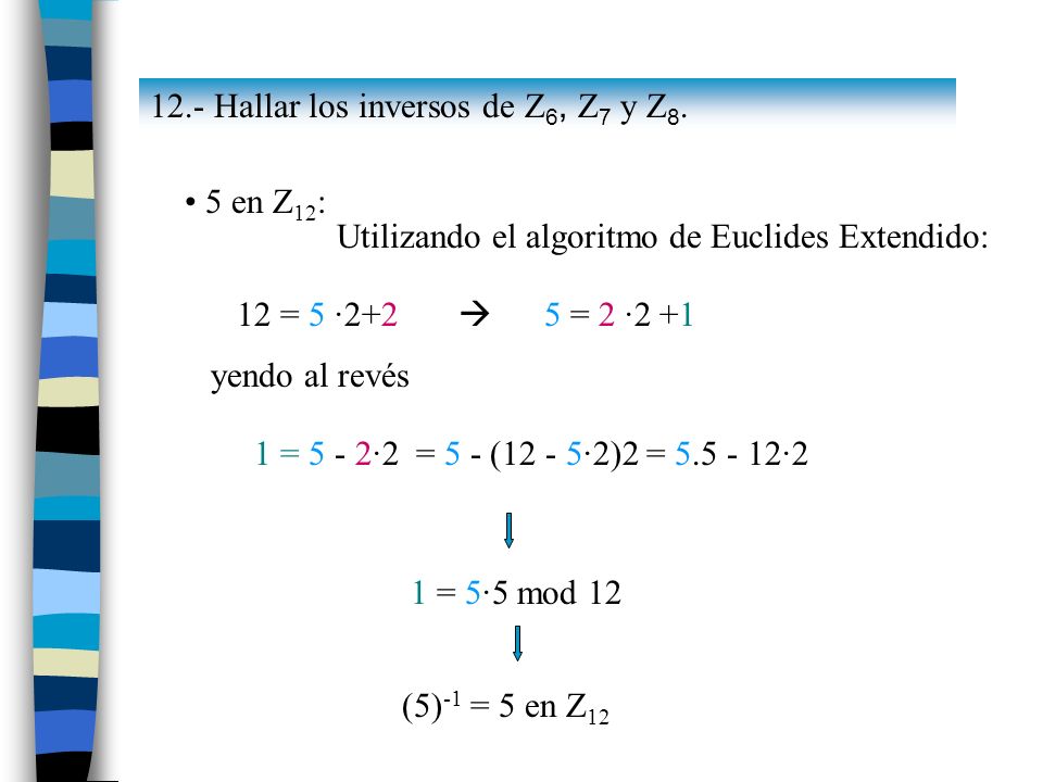 12.- Hallar los inversos de Z6, Z7 y Z8.