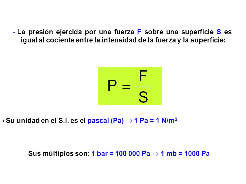 Sus múltiplos son: 1 bar = Pa  1 mb = 1000 Pa