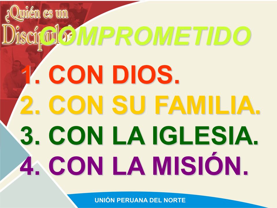 COMPROMETIDO 1. CON DIOS. 2. CON SU FAMILIA. 3. CON LA IGLESIA. 4. CON LA MISIÓN.