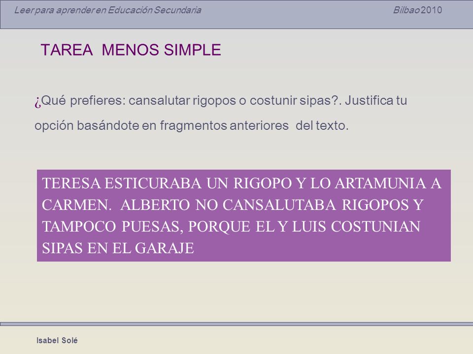 TAREA MENOS SIMPLE ¿Qué prefieres: cansalutar rigopos o costunir sipas . Justifica tu opción basándote en fragmentos anteriores del texto.