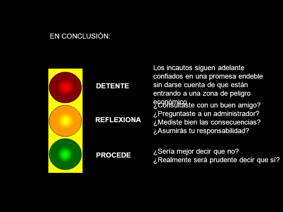 EN CONCLUSIÓN: Los incautos siguen adelante confiados en una promesa endeble sin darse cuenta de que están entrando a una zona de peligro económico.
