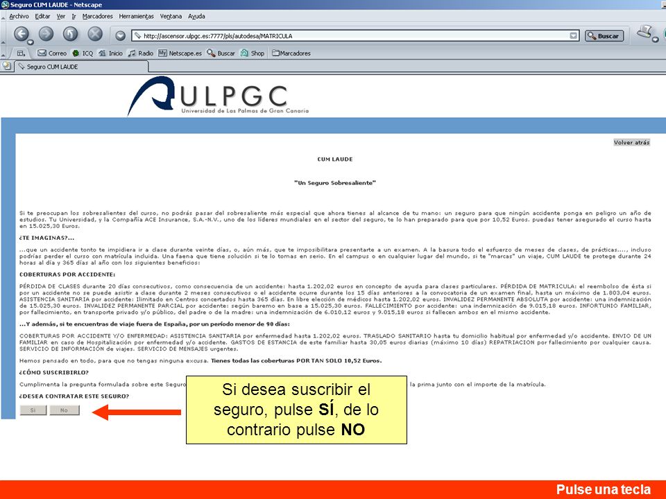 Si desea suscribir el seguro, pulse SÍ, de lo contrario pulse NO