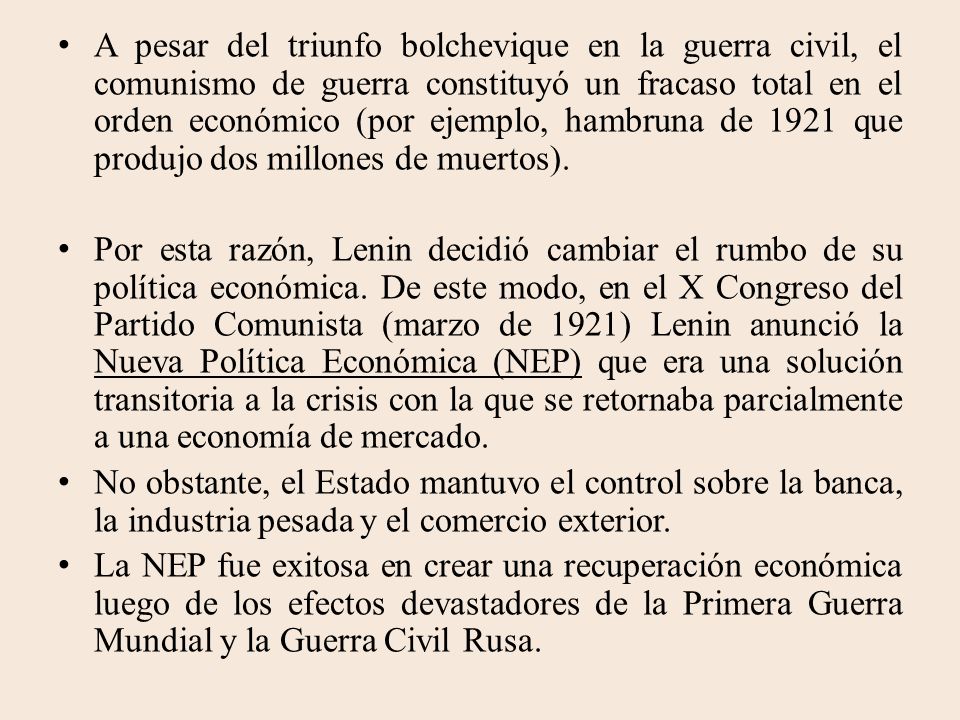 A pesar del triunfo bolchevique en la guerra civil, el comunismo de guerra constituyó un fracaso total en el orden económico (por ejemplo, hambruna de 1921 que produjo dos millones de muertos).