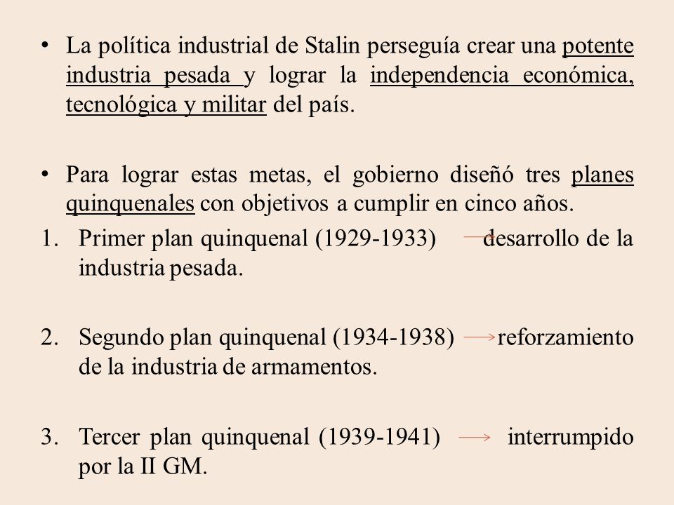 La política industrial de Stalin perseguía crear una potente industria pesada y lograr la independencia económica, tecnológica y militar del país.