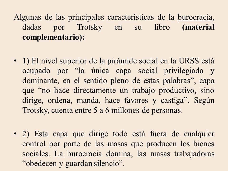 Algunas de las principales características de la burocracia, dadas por Trotsky en su libro (material complementario):