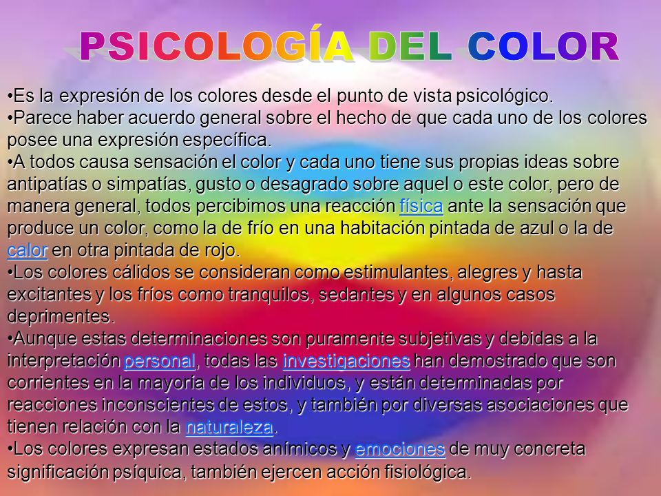 PSICOLOGÍA DEL COLOR Es la expresión de los colores desde el punto de vista psicológico.