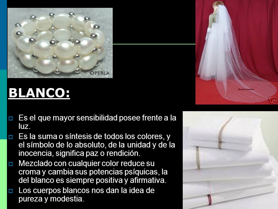 BLANCO: Es el que mayor sensibilidad posee frente a la luz.