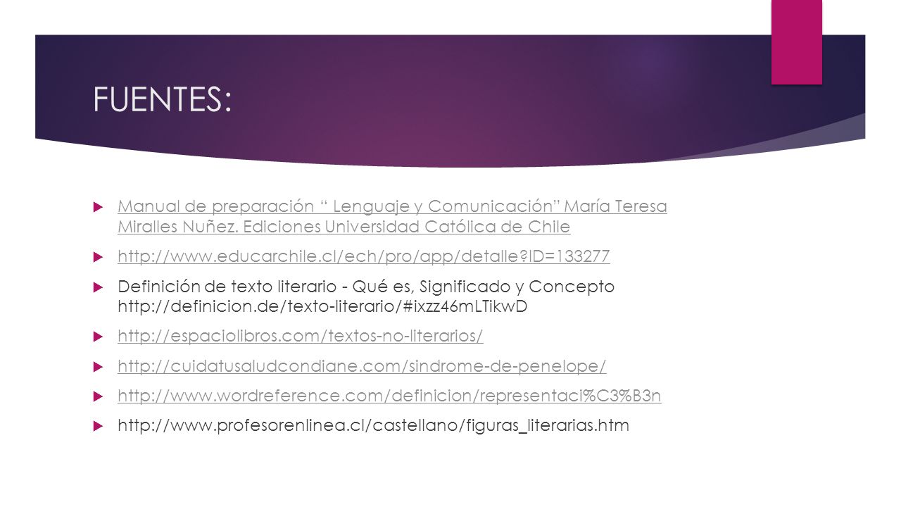 FUENTES: Manual de preparación Lenguaje y Comunicación María Teresa Miralles Nuñez. Ediciones Universidad Católica de Chile.