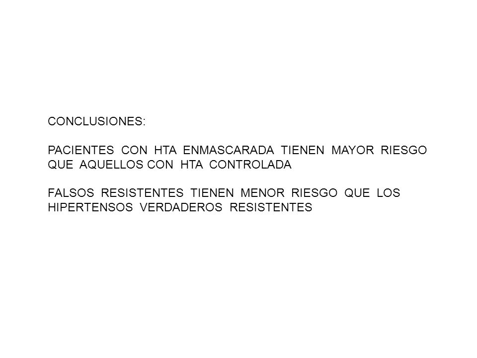 CONCLUSIONES: PACIENTES CON HTA ENMASCARADA TIENEN MAYOR RIESGO QUE AQUELLOS CON HTA CONTROLADA.