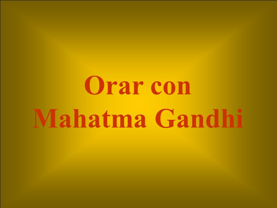 Orar con Mahatma Gandhi