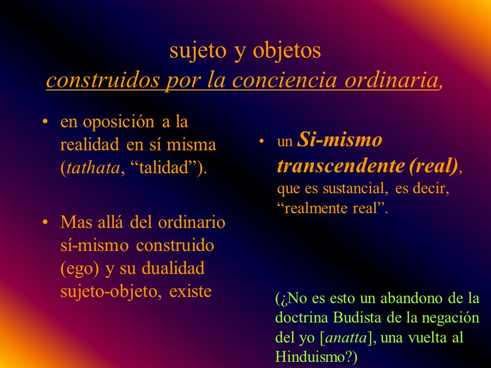 sujeto y objetos construidos por la conciencia ordinaria,