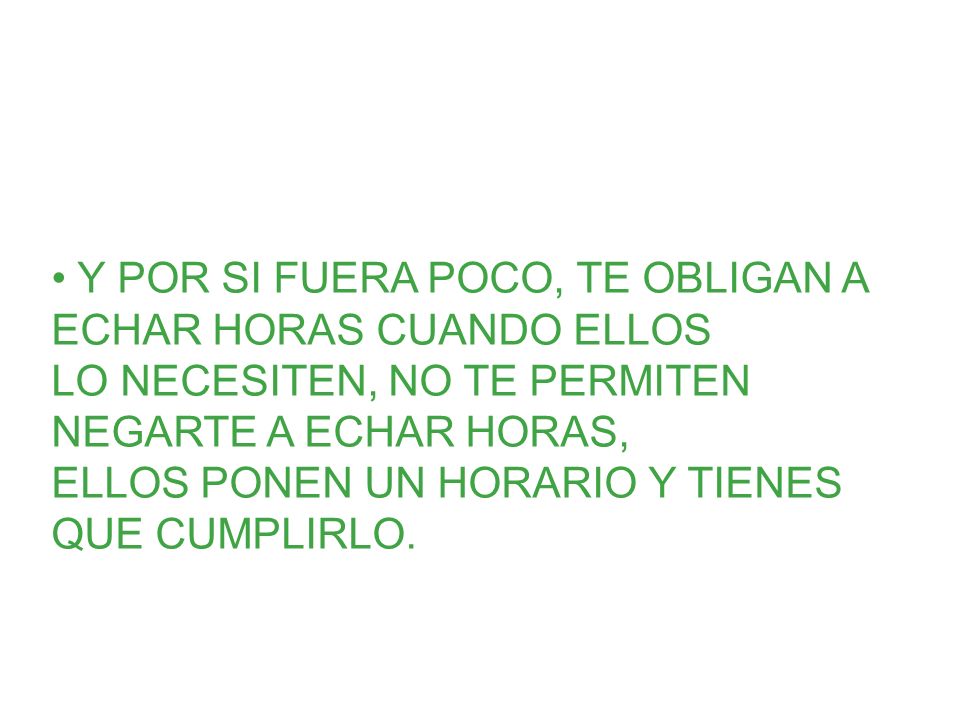 Y POR SI FUERA POCO, TE OBLIGAN A ECHAR HORAS CUANDO ELLOS