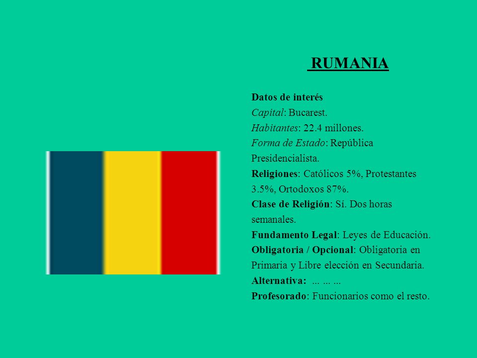 RUMANIA Datos de interés Capital: Bucarest. Habitantes: 22.4 millones.
