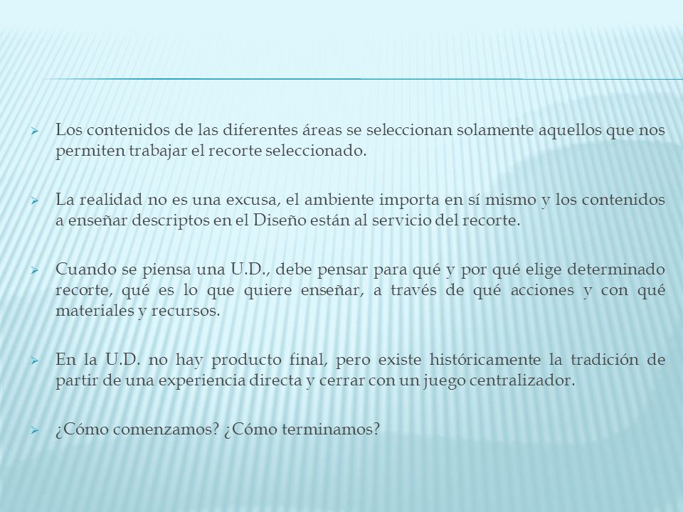 Los contenidos de las diferentes áreas se seleccionan solamente aquellos que nos permiten trabajar el recorte seleccionado.