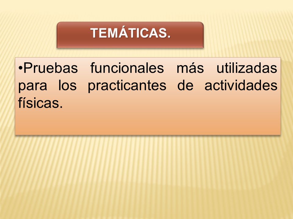 TEMÁTICAS. Pruebas funcionales más utilizadas para los practicantes de actividades físicas.