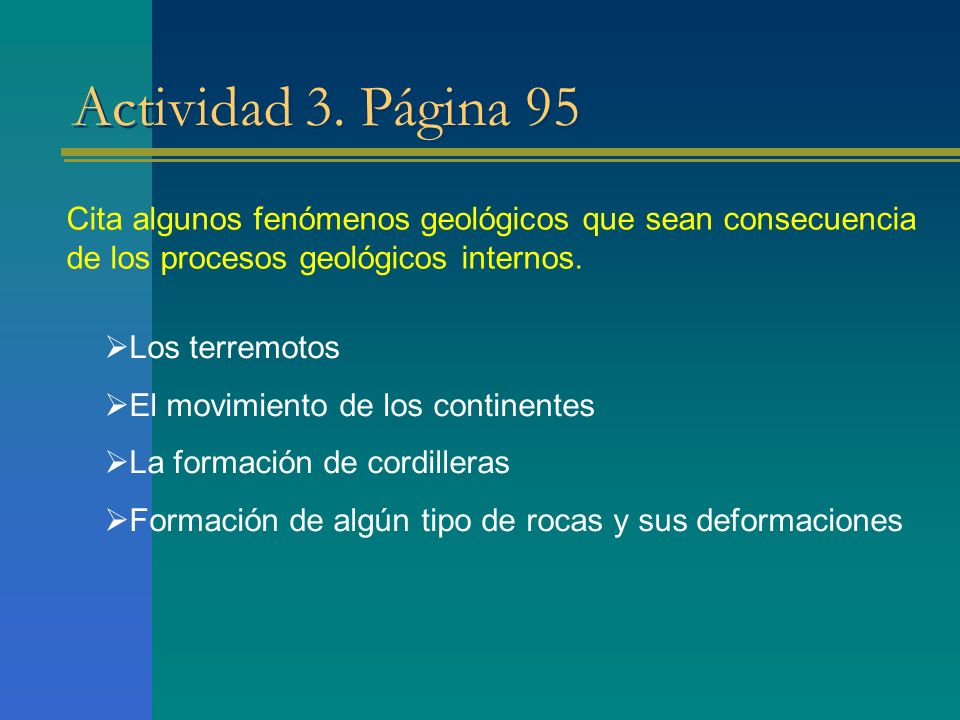 Actividad 3. Página 95 Cita algunos fenómenos geológicos que sean consecuencia de los procesos geológicos internos.