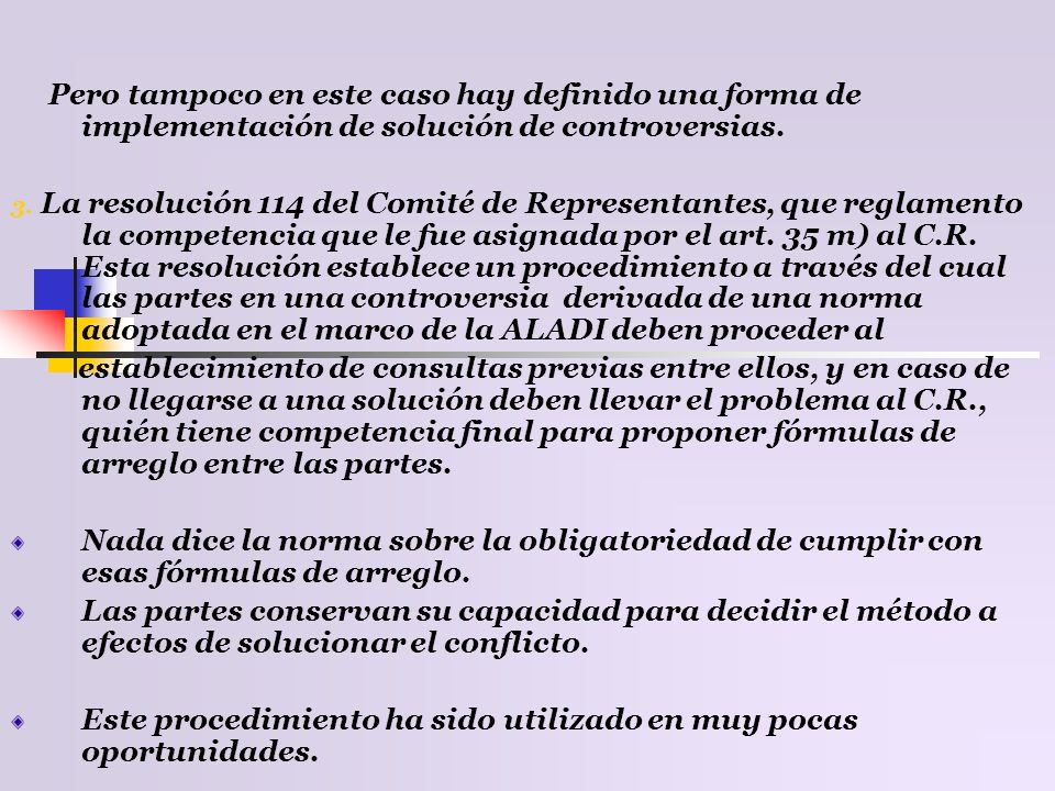 Este procedimiento ha sido utilizado en muy pocas oportunidades.