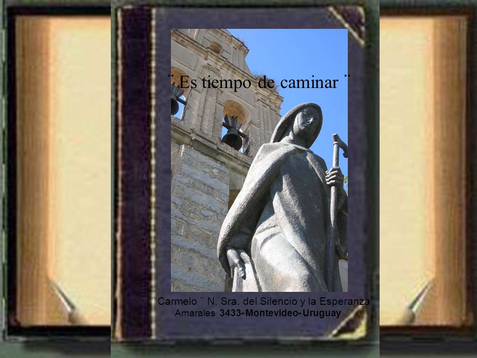 ¨ Es tiempo de caminar ¨ Carmelo ¨ N. Sra. del Silencio y la Esperanza