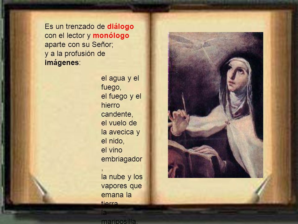 Es un trenzado de diálogo con el lector y monólogo aparte con su Señor;