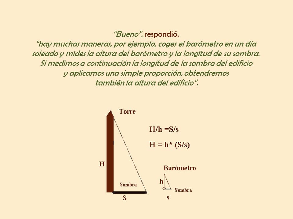 hay muchas maneras, por ejemplo, coges el barómetro en un día