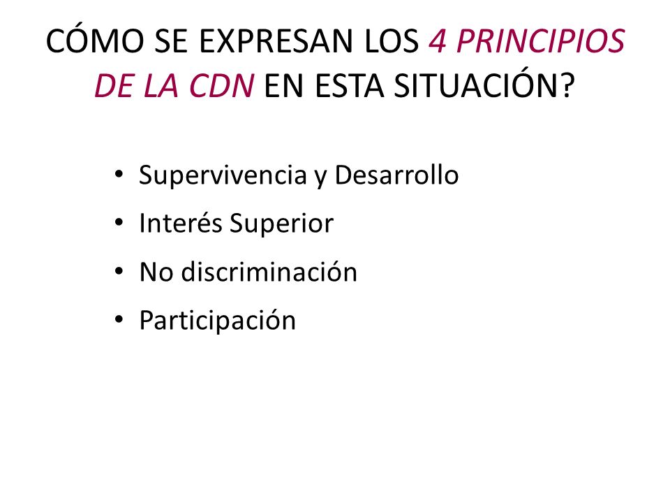 CÓMO SE EXPRESAN LOS 4 PRINCIPIOS DE LA CDN EN ESTA SITUACIÓN