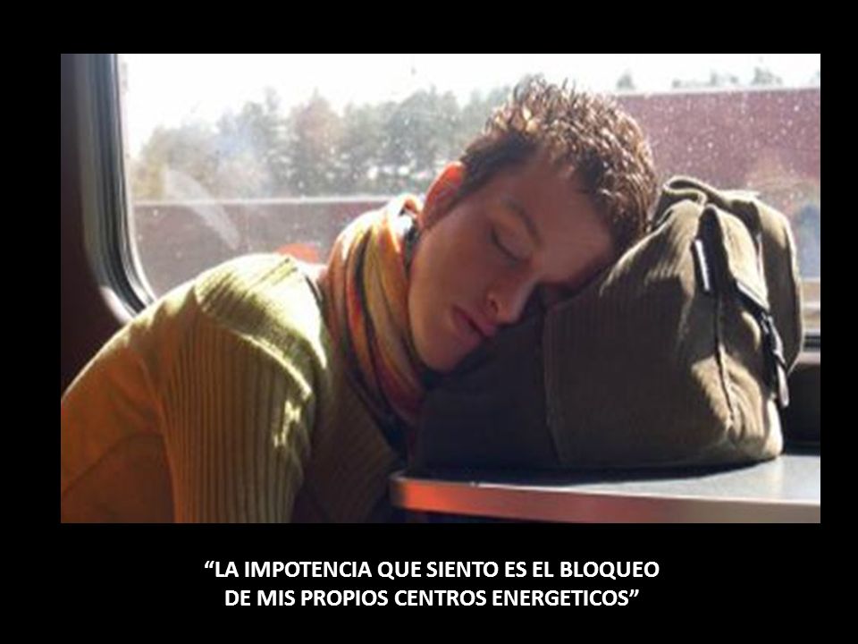 LA IMPOTENCIA QUE SIENTO ES EL BLOQUEO DE MIS PROPIOS CENTROS ENERGETICOS