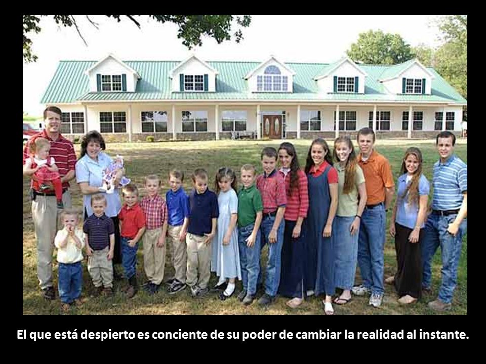 El que está despierto es conciente de su poder de cambiar la realidad al instante.