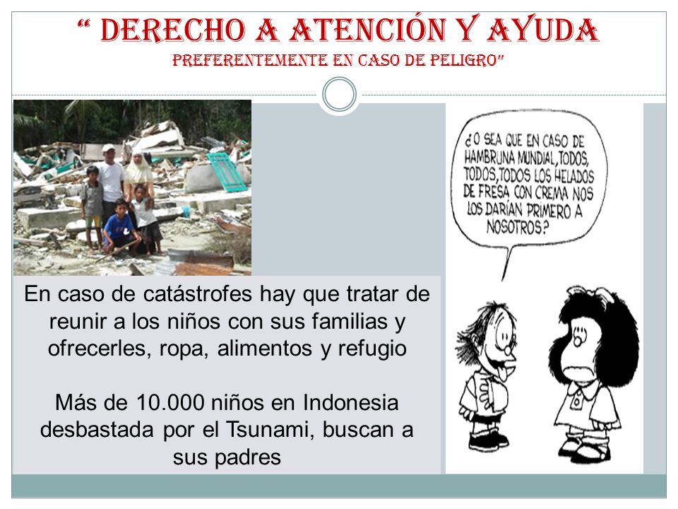 DERECHO A ATENCIÓN Y AYUDA PREFERENTEMENTE EN CASO DE PELIGRO