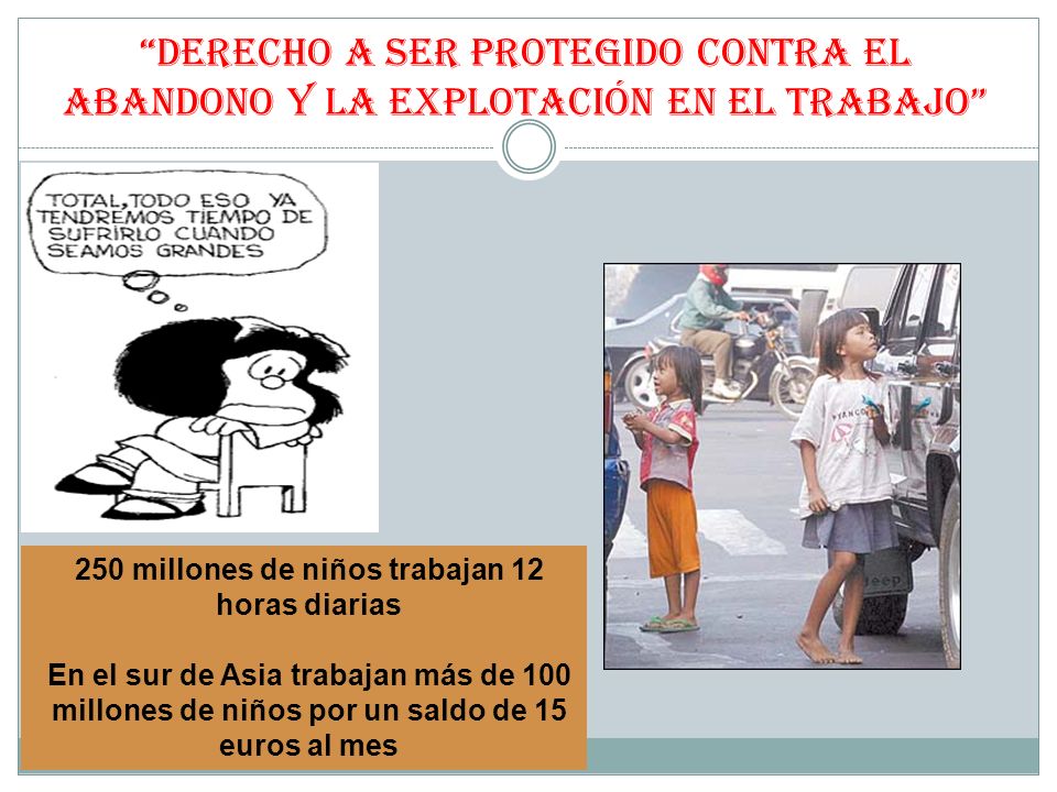 DERECHO A SER PROTEGIDO CONTRA EL ABANDONO Y LA EXPLOTACIÓN EN EL TRABAJO