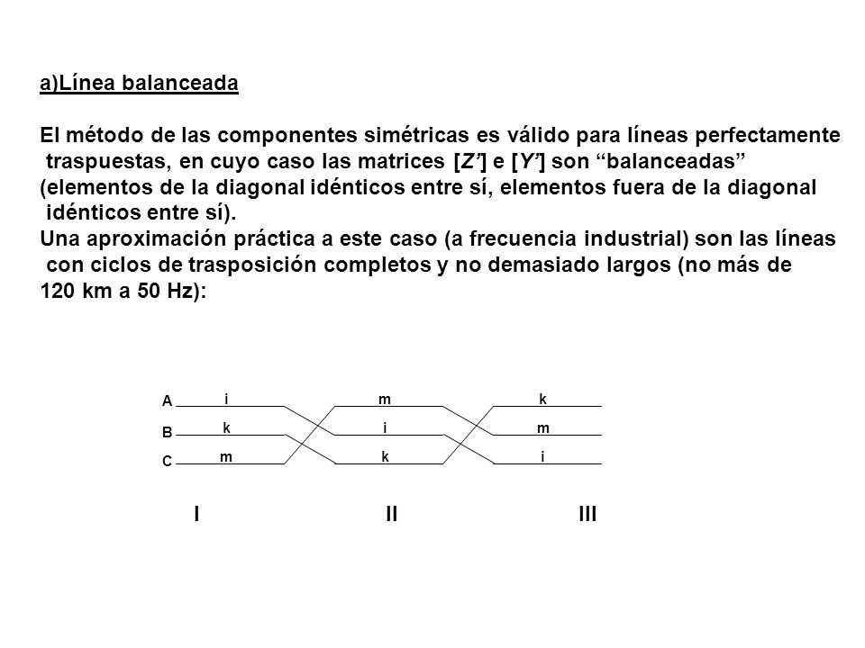 traspuestas, en cuyo caso las matrices [Z’] e [Y’] son balanceadas