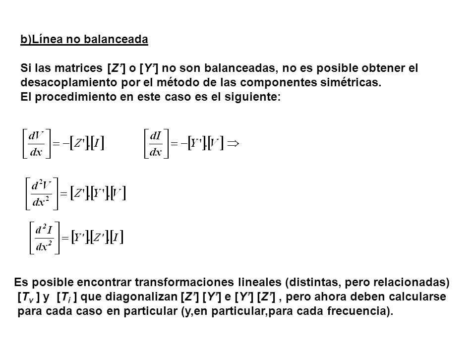 b)Línea no balanceada Si las matrices [Z’] o [Y’] no son balanceadas, no es posible obtener el.