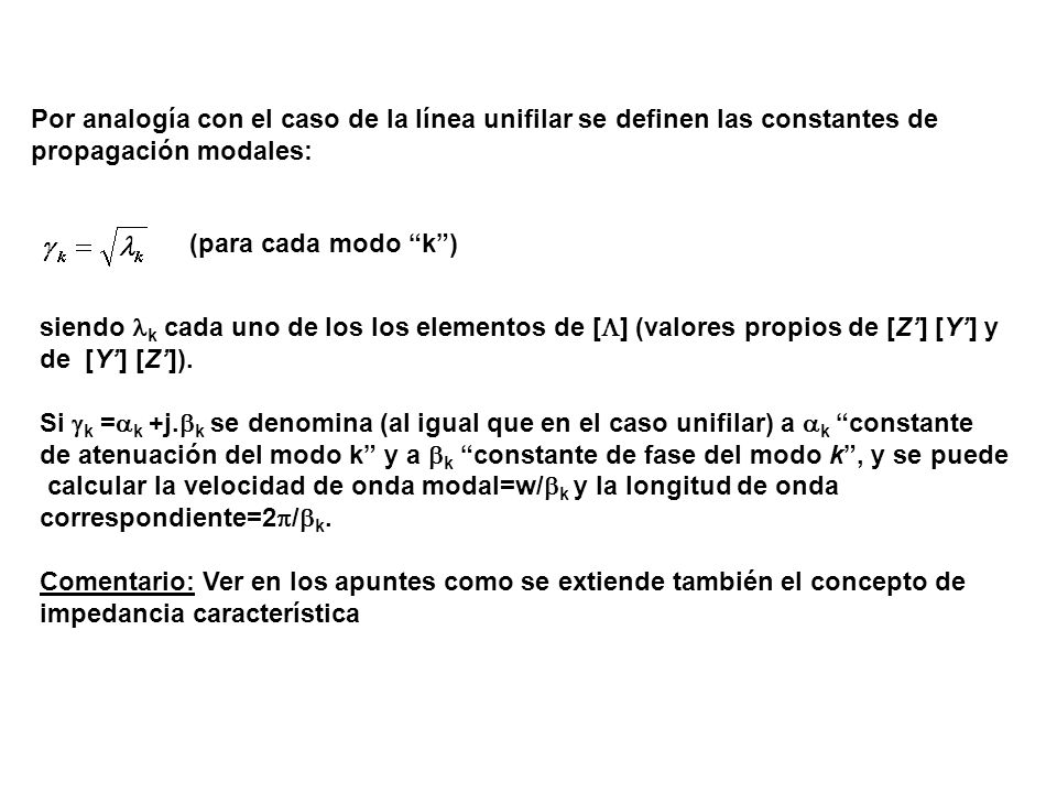 Por analogía con el caso de la línea unifilar se definen las constantes de