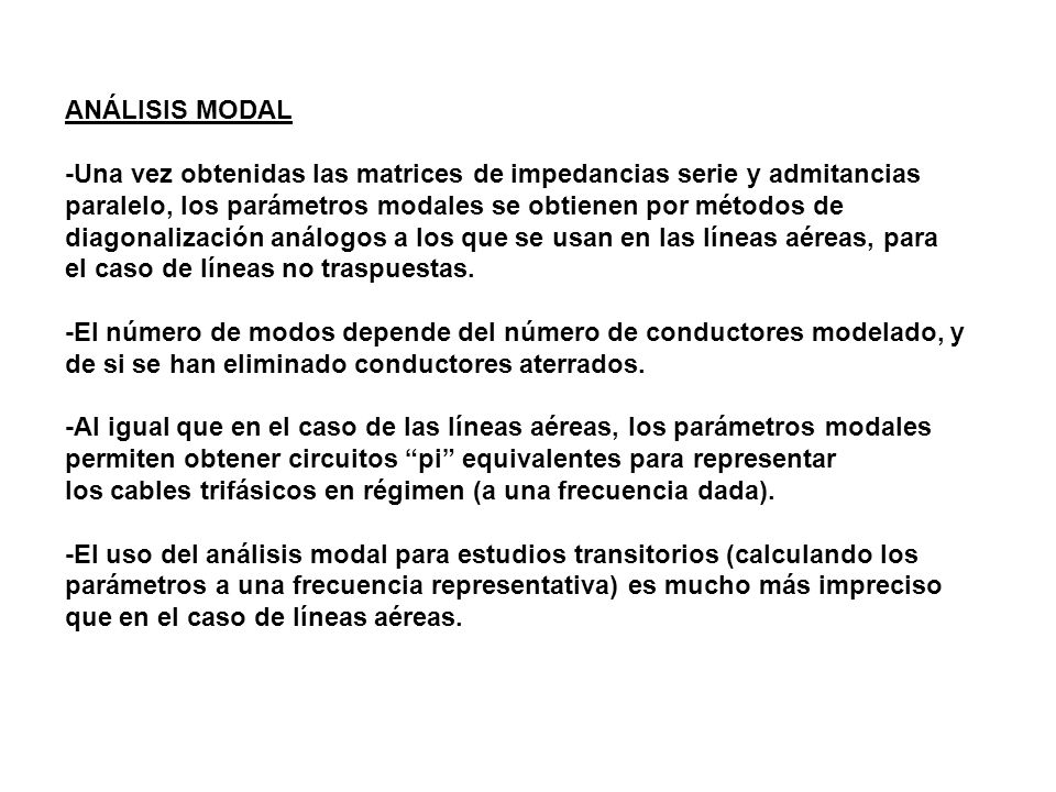 ANÁLISIS MODAL -Una vez obtenidas las matrices de impedancias serie y admitancias. paralelo, los parámetros modales se obtienen por métodos de.