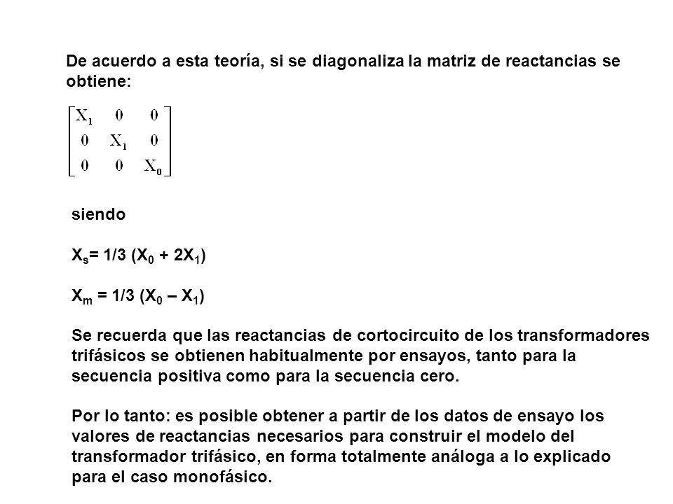 De acuerdo a esta teoría, si se diagonaliza la matriz de reactancias se