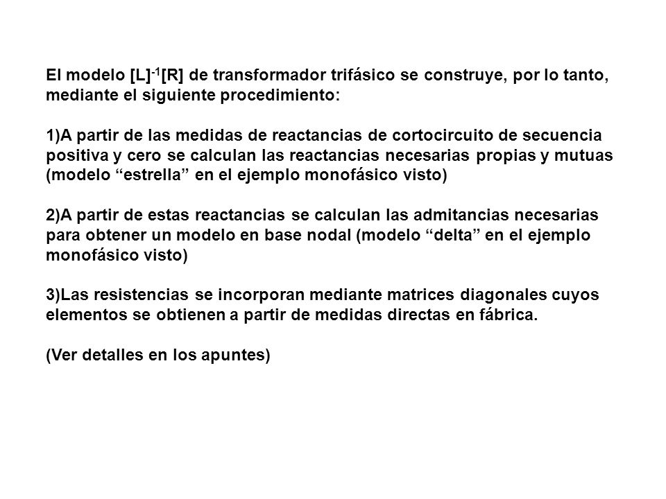 El modelo [L]-1[R] de transformador trifásico se construye, por lo tanto,