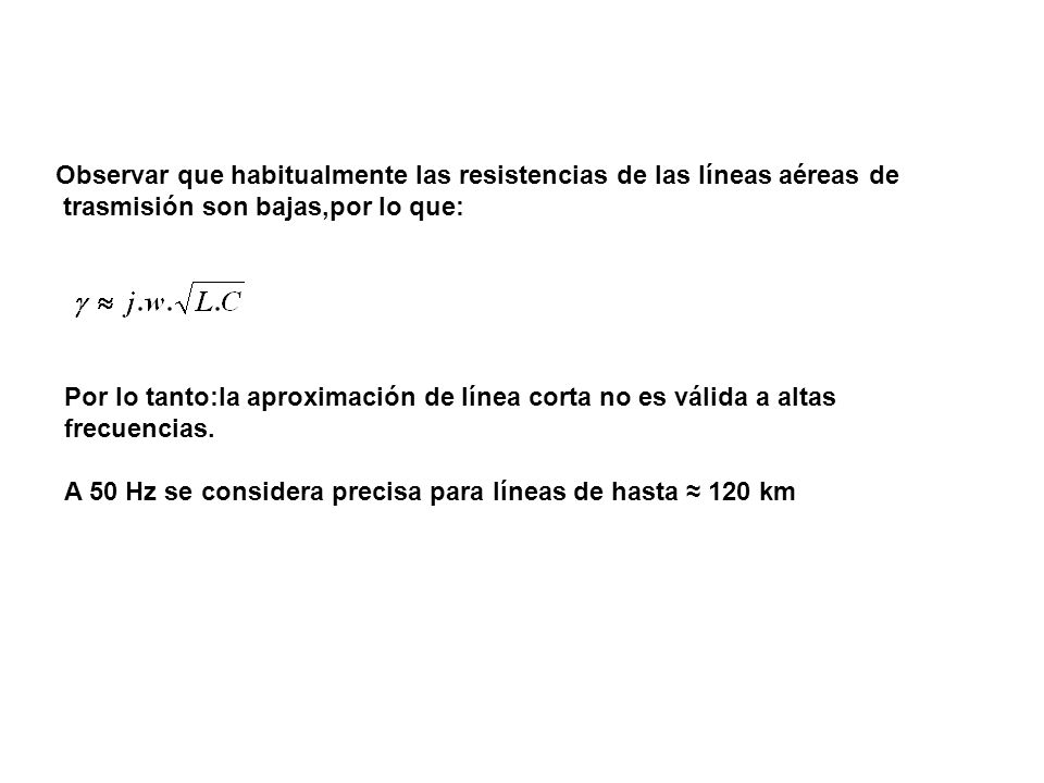 Observar que habitualmente las resistencias de las líneas aéreas de