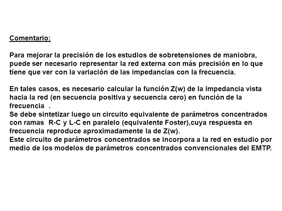 Comentario: Para mejorar la precisión de los estudios de sobretensiones de maniobra,