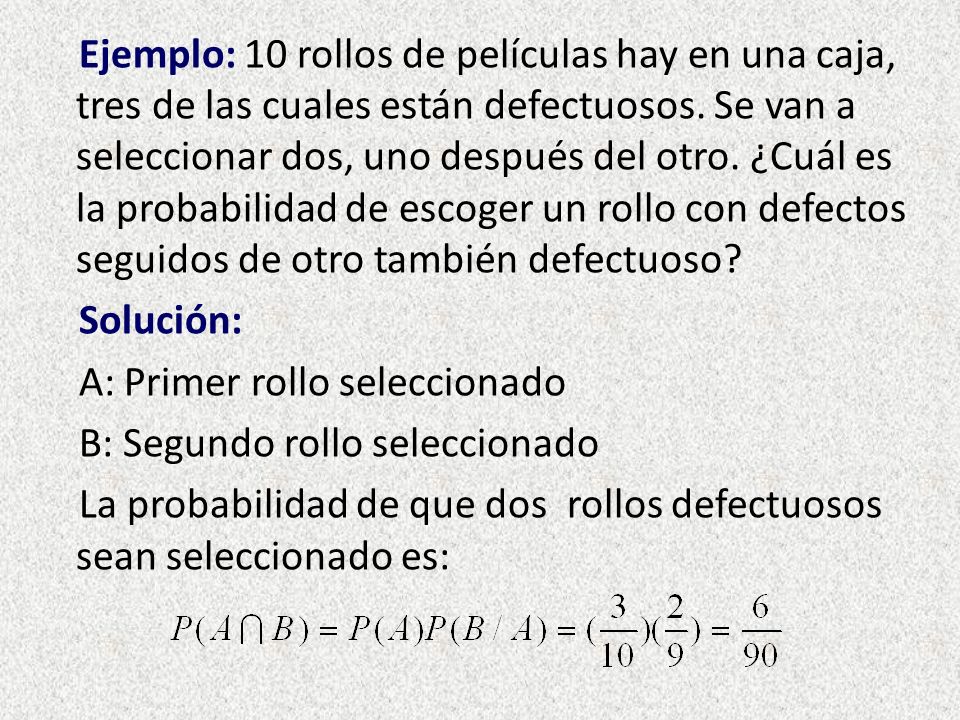 Ejemplo: 10 rollos de películas hay en una caja, tres de las cuales están defectuosos.
