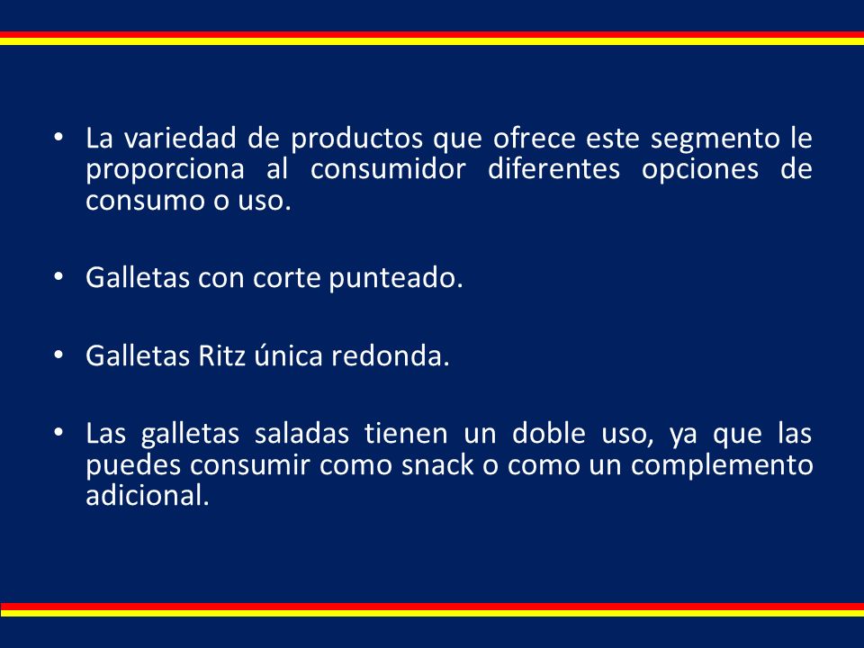La variedad de productos que ofrece este segmento le proporciona al consumidor diferentes opciones de consumo o uso.
