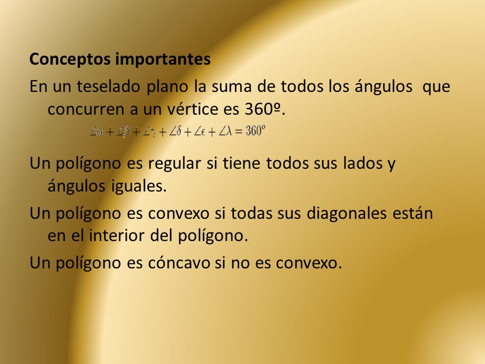 Conceptos importantes En un teselado plano la suma de todos los ángulos que concurren a un vértice es 360º.