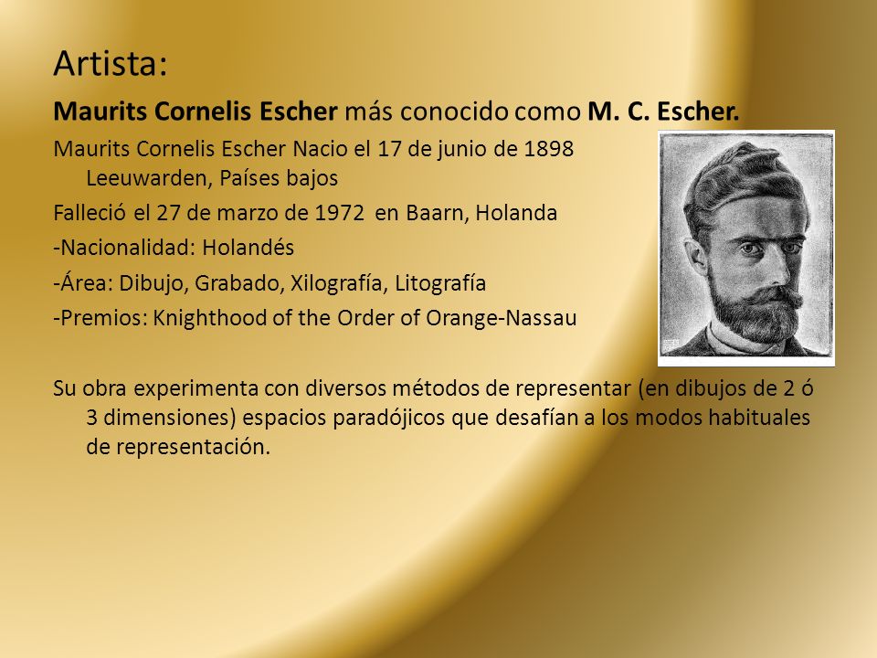 Artista: Maurits Cornelis Escher más conocido como M. C. Escher.