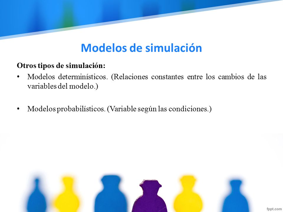 Modelos de simulación Otros tipos de simulación: