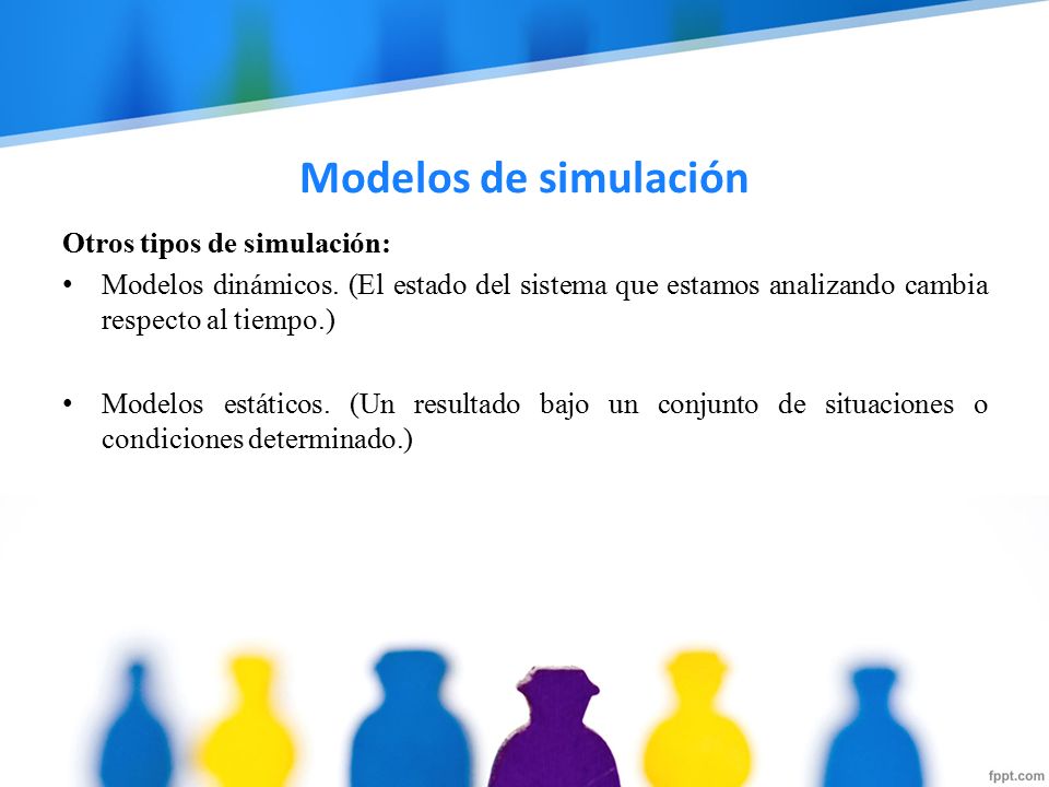 Modelos de simulación Otros tipos de simulación: